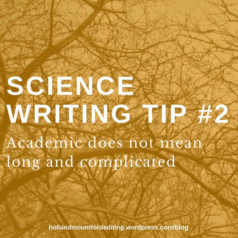 Science writing tip #2: Academic does not mean long and&nbsp;complicated